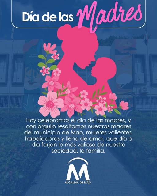 Feliz día a todas las madres Dominicanas, en especial las de nuestro municipio de Mao.